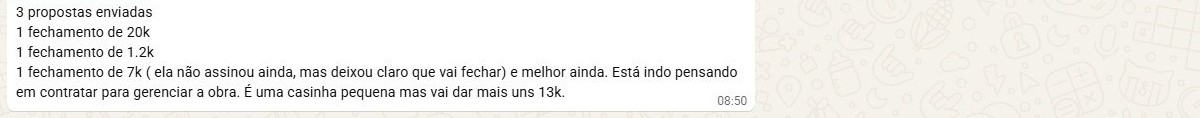 Print de WhatsApp: o cliente relata 3 propostas enviadas e fechamentos de 20 mil, 1,2 mil e 7 mil, este último aguardando assinatura.